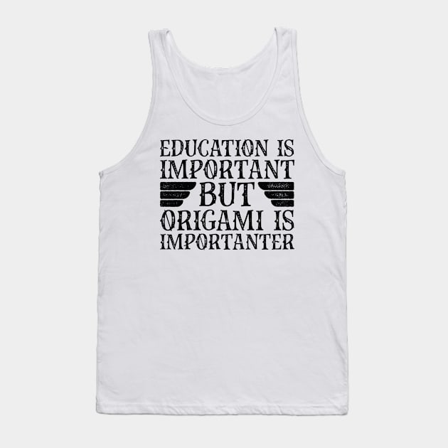 Education Is Important But Origami Is Importanter Tank Top by Saimarts